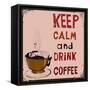 Poster: Keep Calm and Drink Coffee. Vector Illustration.-De Visu-Framed Stretched Canvas