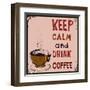 Poster: Keep Calm and Drink Coffee. Vector Illustration.-De Visu-Framed Art Print