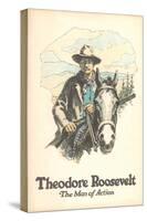 Poster of Theodore Roosevelt, Man of Action-null-Stretched Canvas