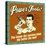 Power Tools! the Longer the Warning Label, the Better the Tool!-Retrospoofs-Stretched Canvas