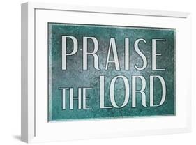 Praise the Lord Religious-null-Framed Art Print