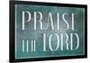 Praise the Lord-null-Framed Poster