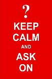 Keep Calm and Ask On-prawny-Art Print