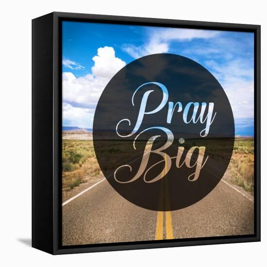 Pray Big-Cynthia Alvarez-Framed Stretched Canvas