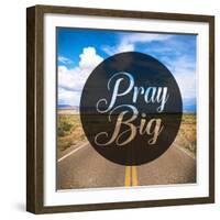 Pray Big-Cynthia Alvarez-Framed Photographic Print