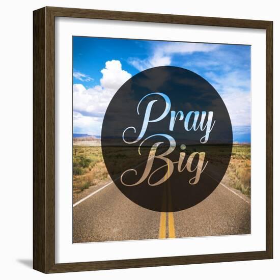 Pray Big-Cynthia Alvarez-Framed Photographic Print