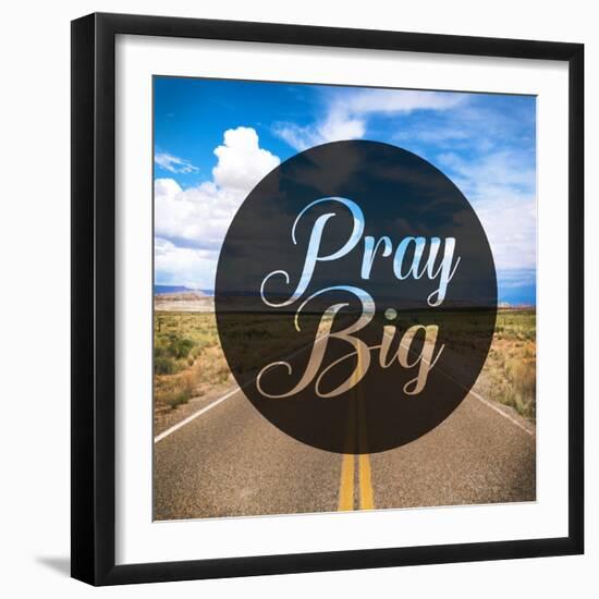 Pray Big-Cynthia Alvarez-Framed Photographic Print