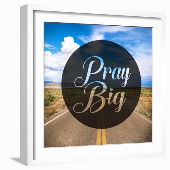 Pray Big-Cynthia Alvarez-Framed Photographic Print