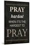 Pray Hardest-Jennifer Pugh-Mounted Art Print