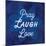 Pray Laugh Love-Lula Bijoux-Mounted Art Print