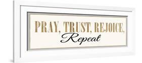 Pray, Trust, Rejoice, Repeat-Bella Dos Santos-Framed Premium Giclee Print