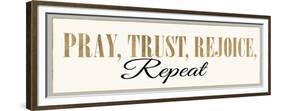 Pray, Trust, Rejoice, Repeat-Bella Dos Santos-Framed Premium Giclee Print