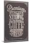 Premium Quality Strong Coffe Typography Background On Chalkboard-Melindula-Mounted Art Print