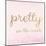 Pretty on the Inside Pink-Miyo Amori-Mounted Art Print