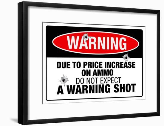 Price Increase On Ammo No Warning Shot Sign Poster-null-Framed Poster