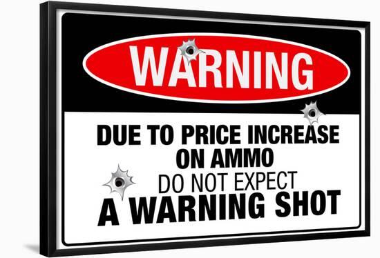 Price Increase On Ammo No Warning Shot Sign Poster-null-Framed Poster