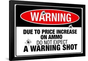 Price Increase On Ammo No Warning Shot Sign Poster-null-Framed Poster