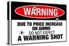 Price Increase On Ammo No Warning Shot-null-Stretched Canvas