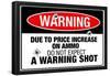 Price Increase On Ammo No Warning Shot-null-Framed Poster