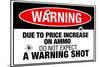 Price Increase On Ammo No Warning Shot-null-Mounted Poster