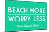 Prince Edward Island, Canada - Beach More, Worry Less - Simply Said - Lantern Press Artwork-Lantern Press-Mounted Art Print