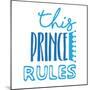 Prince Rules-Jace Grey-Mounted Art Print