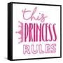 Princess Rules-Jace Grey-Framed Stretched Canvas