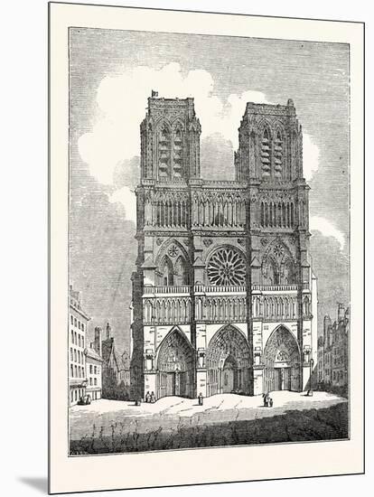 Principal Front of the Cathedral of Nôtre Dame Paris France-null-Mounted Giclee Print