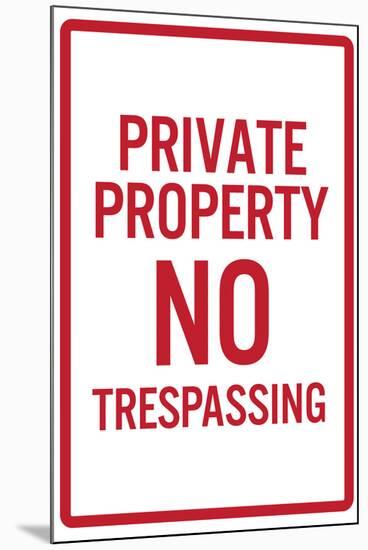 Private Property No Trespassing Sign Poster-null-Mounted Poster