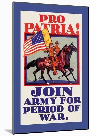 Pro Patria! Join Army for Period of War-H. Devitt Welsh-Mounted Art Print