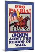 Pro Patria! Join Army for Period of War-H. Devitt Welsh-Mounted Art Print