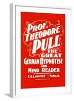 Prof. Theodore Pull, The Great German Hypnotist and Mind Reader-null-Framed Art Print