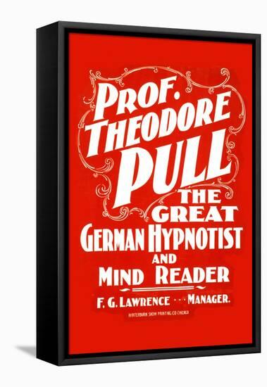 Prof. Theodore Pull, The Great German Hypnotist and Mind Reader-null-Framed Stretched Canvas