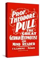 Prof. Theodore Pull, The Great German Hypnotist and Mind Reader-null-Stretched Canvas