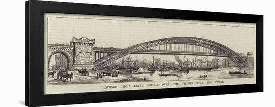 Proposed High Level Bridge over the Thames Near the Tower-null-Framed Giclee Print