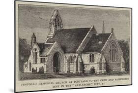 Proposed Memorial Church at Portland to the Crew and Passengers Lost in the Avalanche, 11 September-null-Mounted Giclee Print