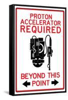 Proton Accelerator Required Past This Point Sign Poster-null-Framed Stretched Canvas