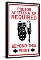 Proton Accelerator Required Past This Point Sign Poster-null-Framed Poster