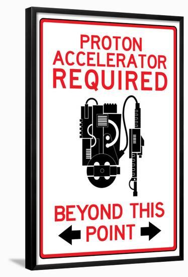 Proton Accelerator Required Past This Point Sign Poster-null-Framed Poster