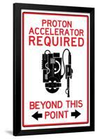 Proton Accelerator Required Past This Point Sign Poster-null-Framed Poster