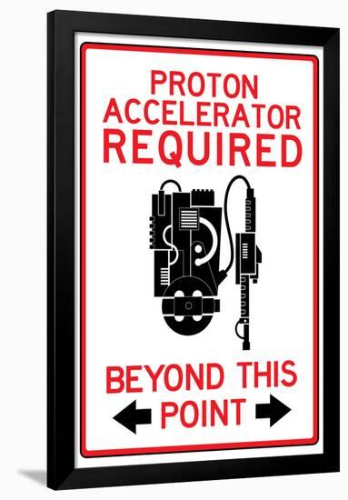 Proton Accelerator Required Past This Point Sign Poster-null-Framed Poster