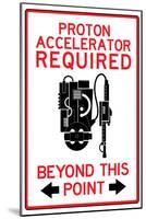 Proton Accelerator Required Past This Point-null-Mounted Poster