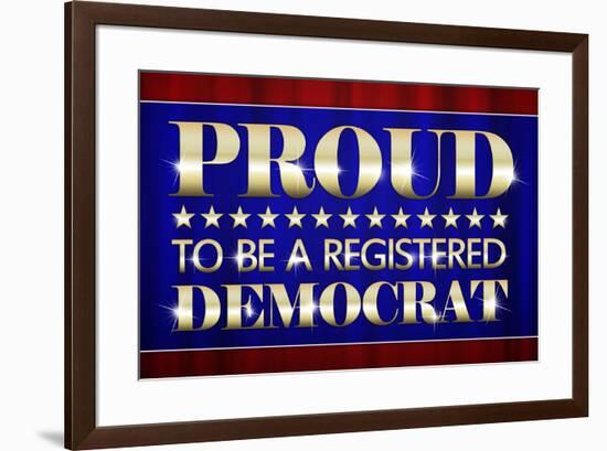 Proud to Be a Registered Democrat Political-null-Framed Art Print