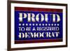 Proud to Be a Registered Democrat Political-null-Framed Art Print