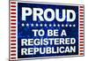 Proud to be a Registered Republican-null-Mounted Poster