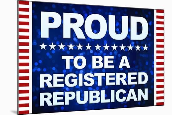 Proud to be a Registered Republican-null-Mounted Poster