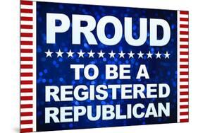 Proud to be a Registered Republican-null-Mounted Poster