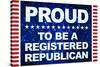 Proud to be a Registered Republican-null-Stretched Canvas