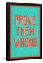 Prove Them Wrong-null-Framed Poster