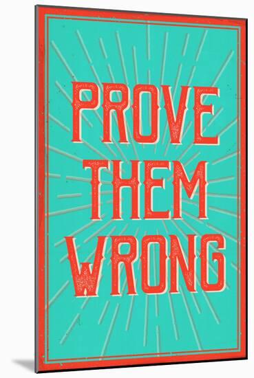 Prove Them Wrong-null-Mounted Poster